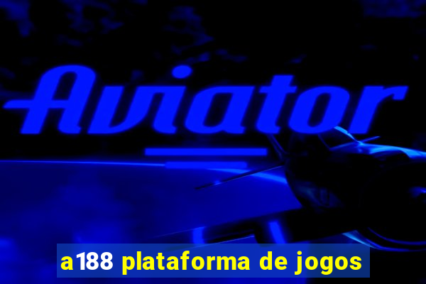 a188 plataforma de jogos